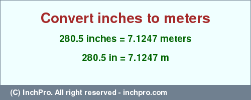 Result converting 280.5 inches to m = 7.1247 meters