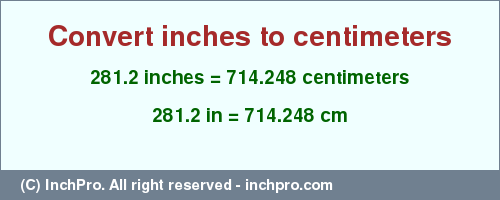 Result converting 281.2 inches to cm = 714.248 centimeters