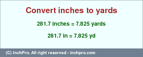 Result converting 281.7 inches to yd = 7.825 yards