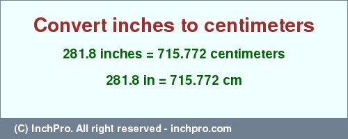 Result converting 281.8 inches to cm = 715.772 centimeters