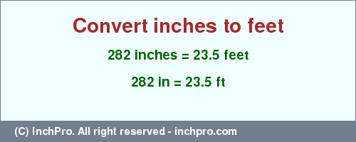 Result converting 282 inches to ft = 23.5 feet