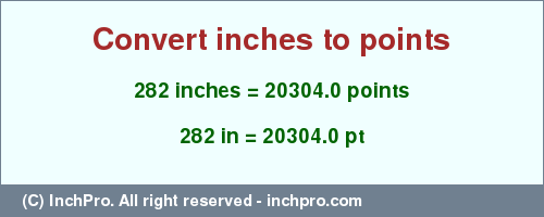Result converting 282 inches to pt = 20304.0 points