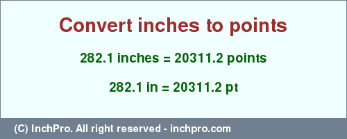 Result converting 282.1 inches to pt = 20311.2 points