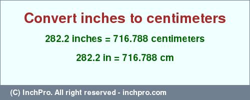 Result converting 282.2 inches to cm = 716.788 centimeters