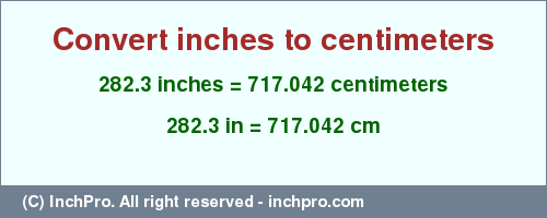 Result converting 282.3 inches to cm = 717.042 centimeters