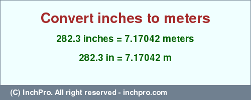 Result converting 282.3 inches to m = 7.17042 meters