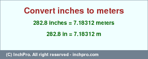 Result converting 282.8 inches to m = 7.18312 meters