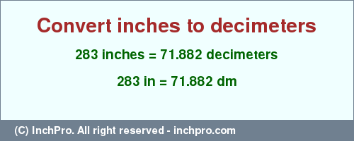 Result converting 283 inches to dm = 71.882 decimeters