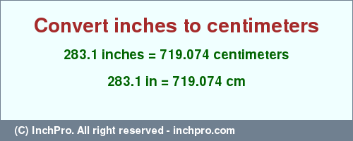 Result converting 283.1 inches to cm = 719.074 centimeters