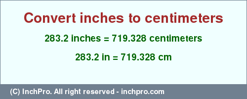 Result converting 283.2 inches to cm = 719.328 centimeters