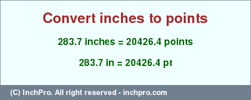 Result converting 283.7 inches to pt = 20426.4 points