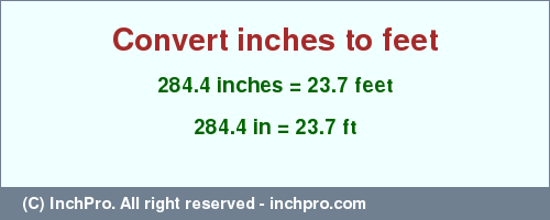 Result converting 284.4 inches to ft = 23.7 feet