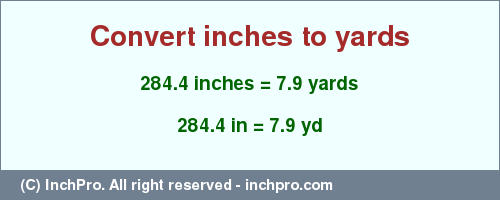 Result converting 284.4 inches to yd = 7.9 yards