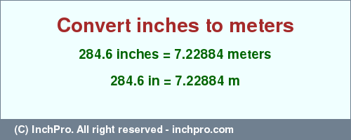 Result converting 284.6 inches to m = 7.22884 meters