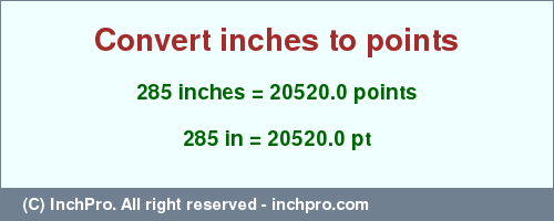 Result converting 285 inches to pt = 20520.0 points