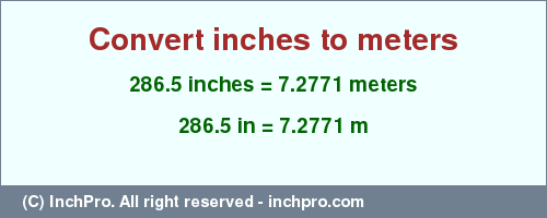 Result converting 286.5 inches to m = 7.2771 meters