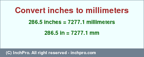 Result converting 286.5 inches to mm = 7277.1 millimeters