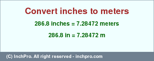 Result converting 286.8 inches to m = 7.28472 meters