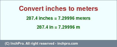 Result converting 287.4 inches to m = 7.29996 meters