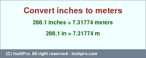 Result converting 288.1 inches to m = 7.31774 meters