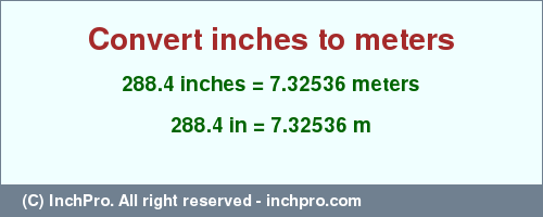 Result converting 288.4 inches to m = 7.32536 meters