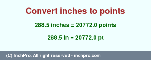Result converting 288.5 inches to pt = 20772.0 points