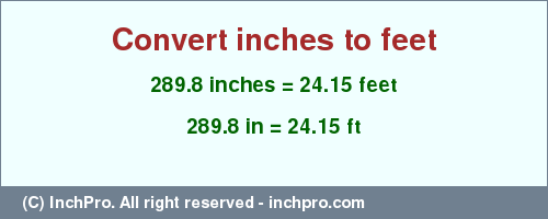 Result converting 289.8 inches to ft = 24.15 feet