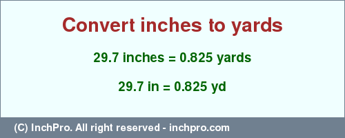 Result converting 29.7 inches to yd = 0.825 yards