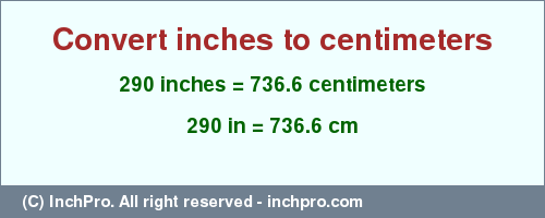 Result converting 290 inches to cm = 736.6 centimeters