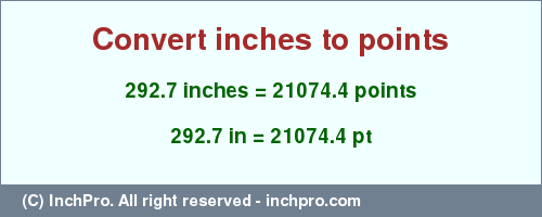 Result converting 292.7 inches to pt = 21074.4 points