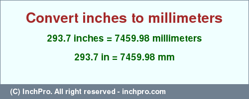 Result converting 293.7 inches to mm = 7459.98 millimeters