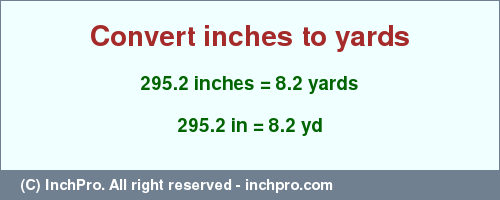 Result converting 295.2 inches to yd = 8.2 yards