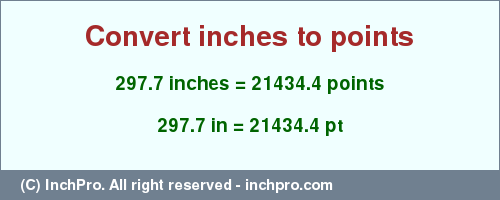 Result converting 297.7 inches to pt = 21434.4 points