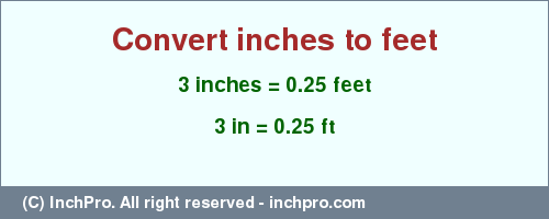 Result converting 3 inches to ft = 0.25 feet