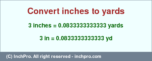 Result converting 3 inches to yd = 0.0833333333333 yards