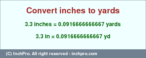 Result converting 3.3 inches to yd = 0.0916666666667 yards