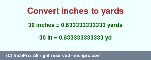 Result converting 30 inches to yd = 0.833333333333 yards