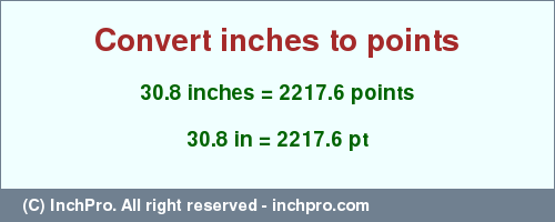 Result converting 30.8 inches to pt = 2217.6 points