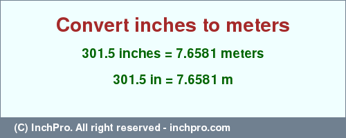 Result converting 301.5 inches to m = 7.6581 meters