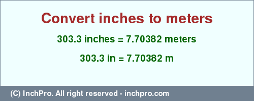 Result converting 303.3 inches to m = 7.70382 meters
