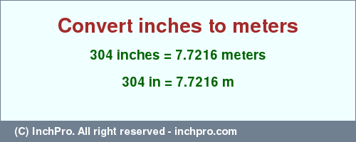 Result converting 304 inches to m = 7.7216 meters