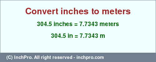 Result converting 304.5 inches to m = 7.7343 meters