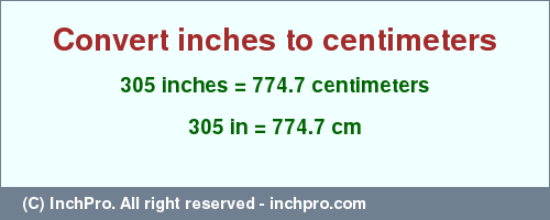Result converting 305 inches to cm = 774.7 centimeters