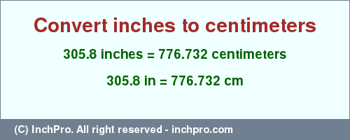 Result converting 305.8 inches to cm = 776.732 centimeters
