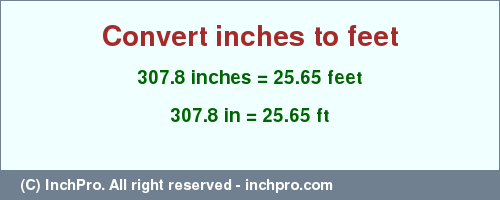 Result converting 307.8 inches to ft = 25.65 feet