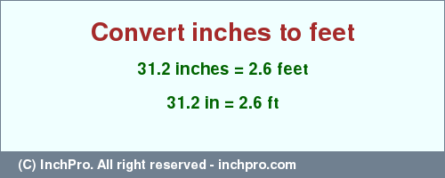 Result converting 31.2 inches to ft = 2.6 feet