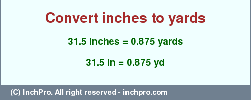 Result converting 31.5 inches to yd = 0.875 yards