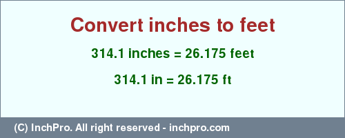 Result converting 314.1 inches to ft = 26.175 feet