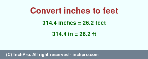 Result converting 314.4 inches to ft = 26.2 feet