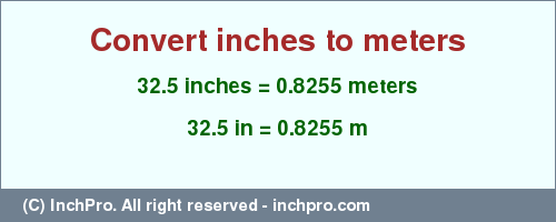 Result converting 32.5 inches to m = 0.8255 meters